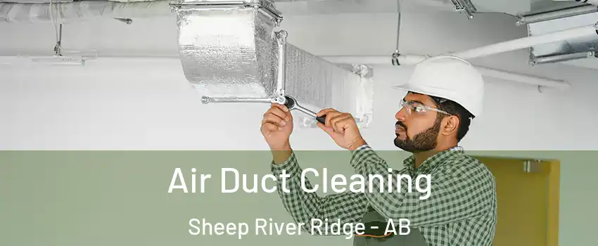  Air Duct Cleaning Sheep River Ridge - AB