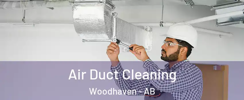 Air Duct Cleaning Woodhaven - AB
