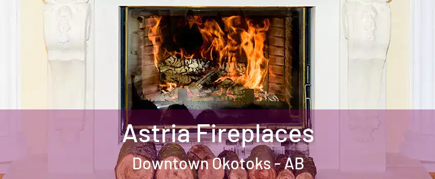  Astria Fireplaces Downtown Okotoks - AB