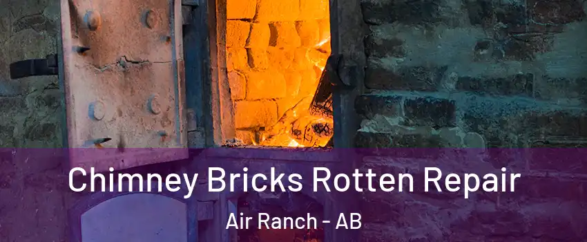  Chimney Bricks Rotten Repair Air Ranch - AB