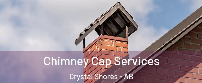  Chimney Cap Services Crystal Shores - AB