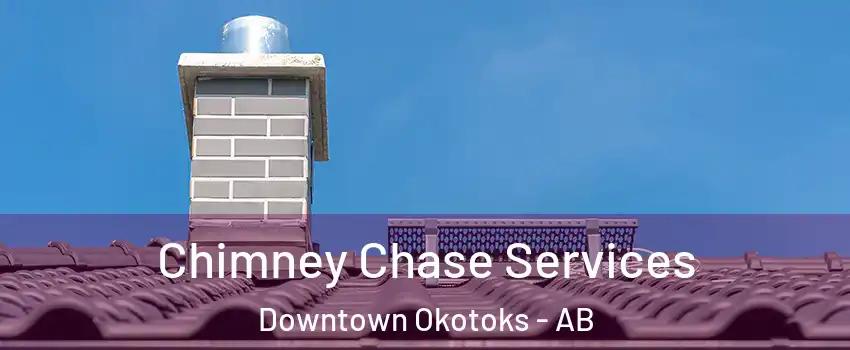  Chimney Chase Services Downtown Okotoks - AB