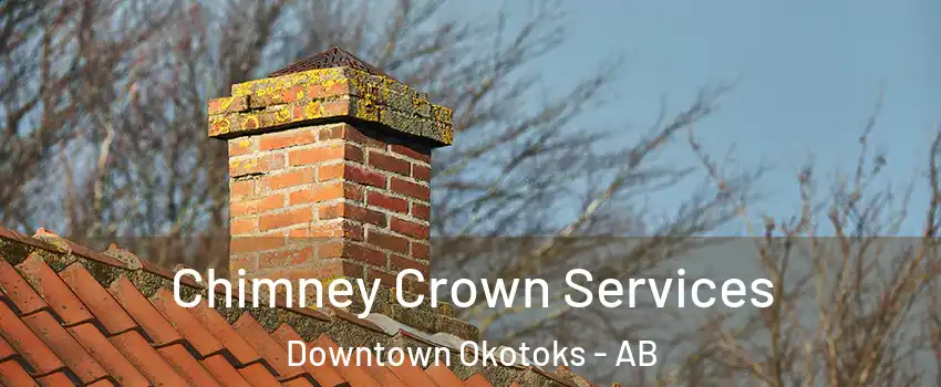  Chimney Crown Services Downtown Okotoks - AB