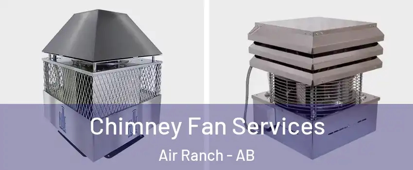  Chimney Fan Services Air Ranch - AB