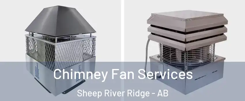  Chimney Fan Services Sheep River Ridge - AB
