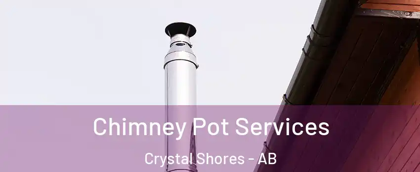  Chimney Pot Services Crystal Shores - AB