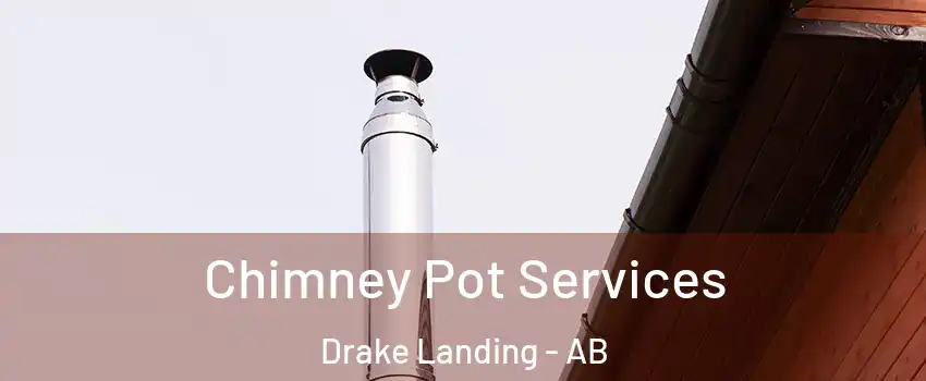  Chimney Pot Services Drake Landing - AB
