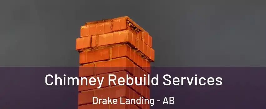  Chimney Rebuild Services Drake Landing - AB
