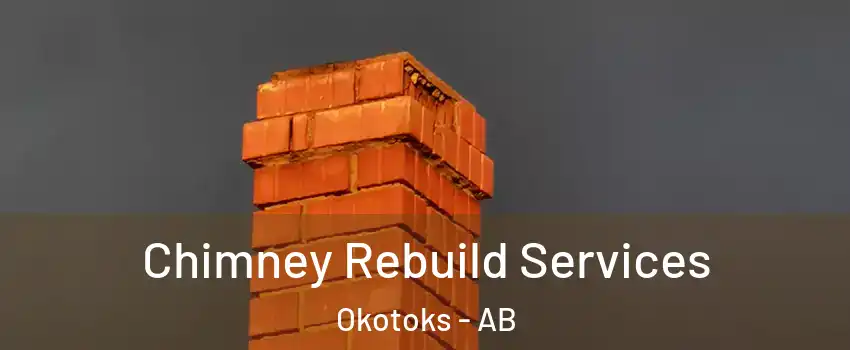  Chimney Rebuild Services Okotoks - AB