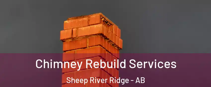  Chimney Rebuild Services Sheep River Ridge - AB