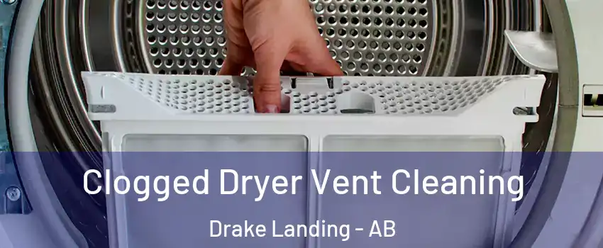  Clogged Dryer Vent Cleaning Drake Landing - AB