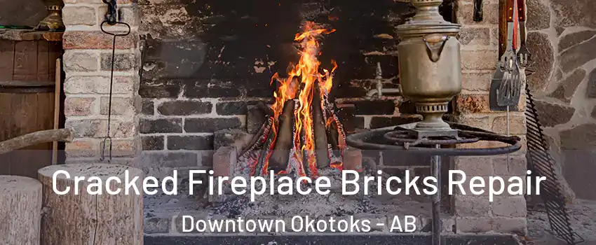 Cracked Fireplace Bricks Repair Downtown Okotoks - AB