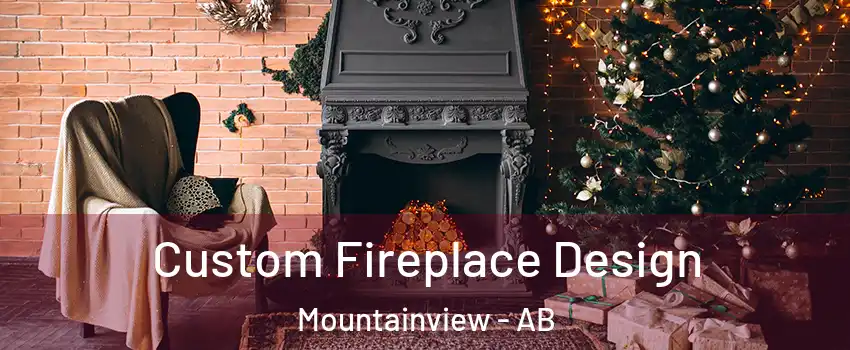  Custom Fireplace Design Mountainview - AB
