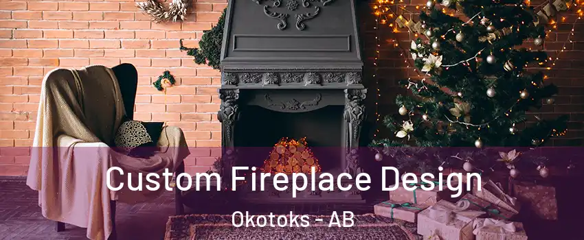  Custom Fireplace Design Okotoks - AB
