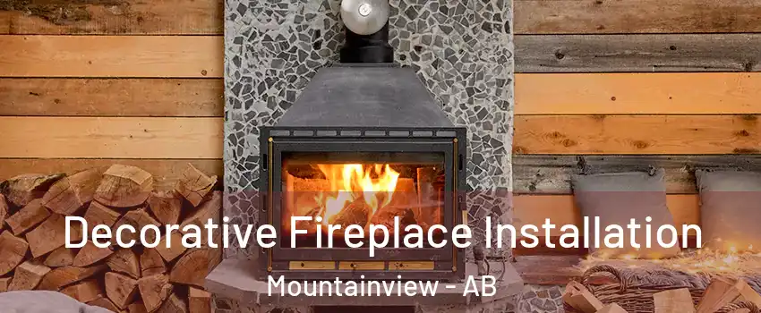  Decorative Fireplace Installation Mountainview - AB