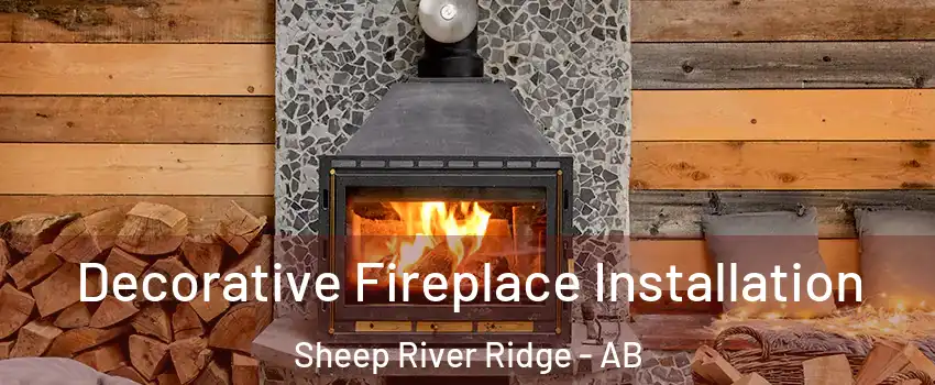  Decorative Fireplace Installation Sheep River Ridge - AB