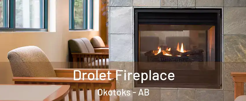 Drolet Fireplace Okotoks - AB