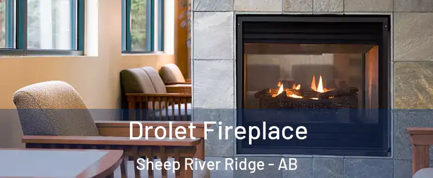 Drolet Fireplace Sheep River Ridge - AB