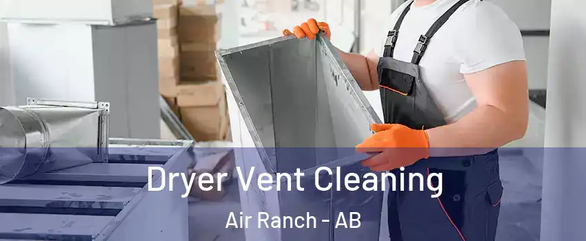  Dryer Vent Cleaning Air Ranch - AB