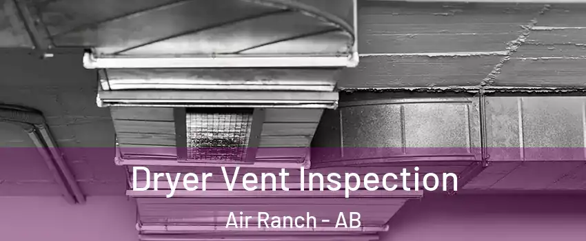  Dryer Vent Inspection Air Ranch - AB