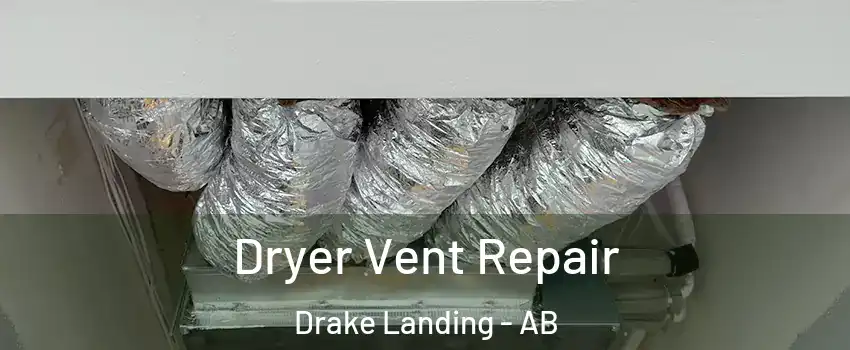  Dryer Vent Repair Drake Landing - AB