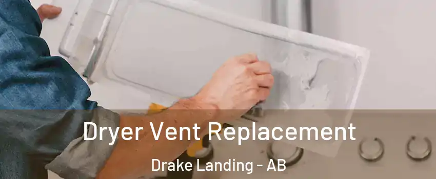  Dryer Vent Replacement Drake Landing - AB