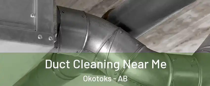 Duct Cleaning Near Me Okotoks - AB