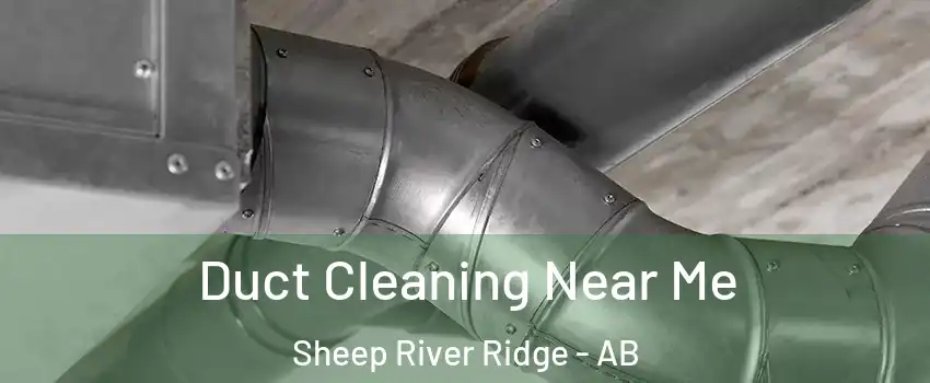  Duct Cleaning Near Me Sheep River Ridge - AB