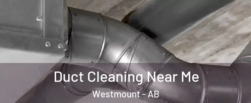  Duct Cleaning Near Me Westmount - AB