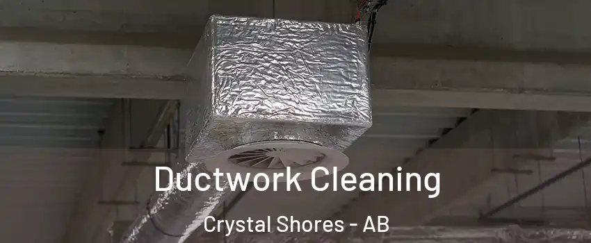  Ductwork Cleaning Crystal Shores - AB