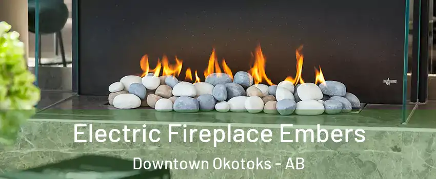  Electric Fireplace Embers Downtown Okotoks - AB