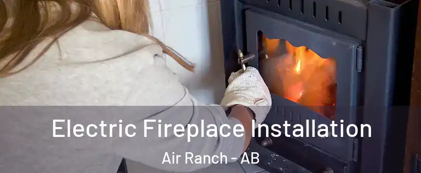  Electric Fireplace Installation Air Ranch - AB