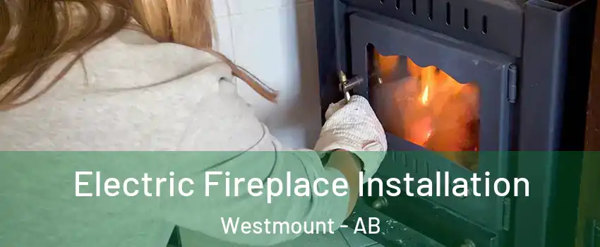  Electric Fireplace Installation Westmount - AB