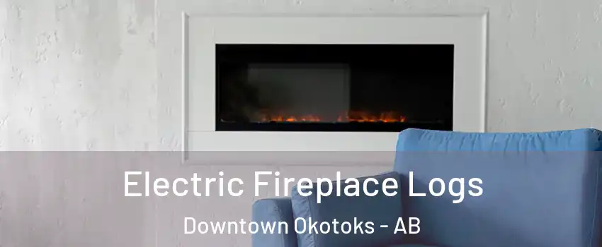  Electric Fireplace Logs Downtown Okotoks - AB