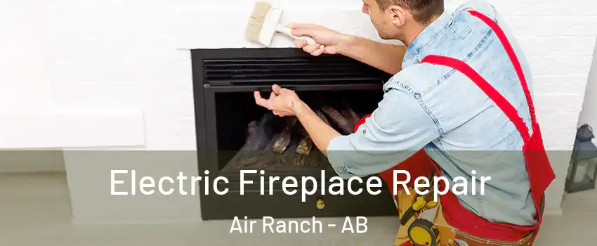  Electric Fireplace Repair Air Ranch - AB