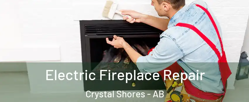  Electric Fireplace Repair Crystal Shores - AB