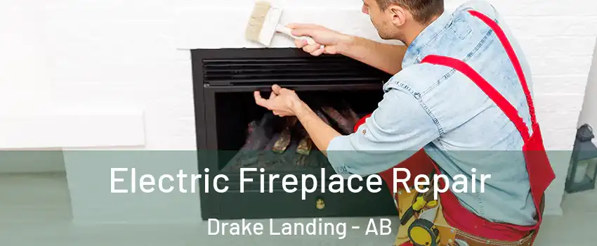  Electric Fireplace Repair Drake Landing - AB