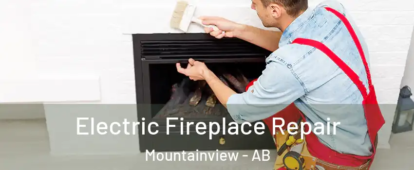  Electric Fireplace Repair Mountainview - AB