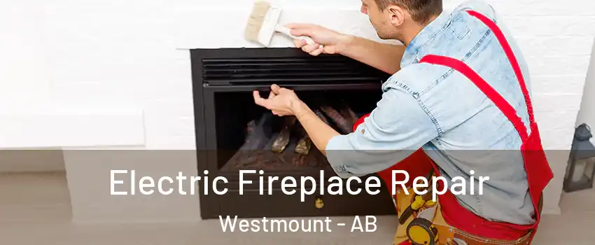  Electric Fireplace Repair Westmount - AB