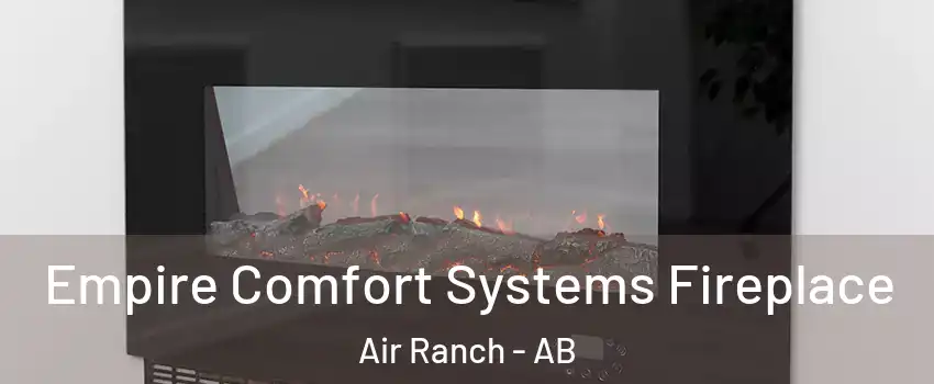  Empire Comfort Systems Fireplace Air Ranch - AB