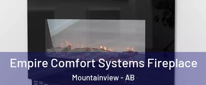 Empire Comfort Systems Fireplace Mountainview - AB