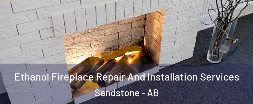  Ethanol Fireplace Repair And Installation Services Sandstone - AB