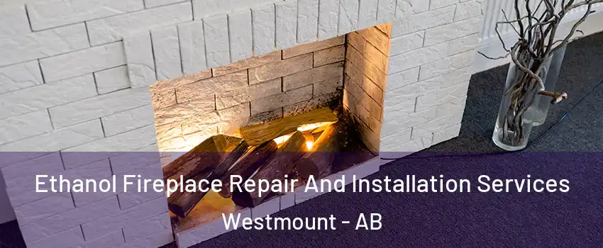 Ethanol Fireplace Repair And Installation Services Westmount - AB