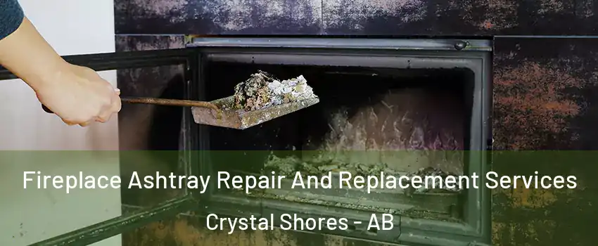  Fireplace Ashtray Repair And Replacement Services Crystal Shores - AB