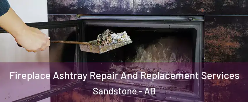  Fireplace Ashtray Repair And Replacement Services Sandstone - AB