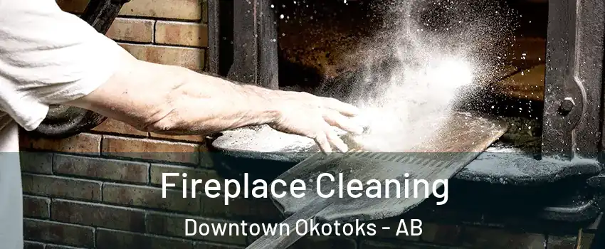  Fireplace Cleaning Downtown Okotoks - AB