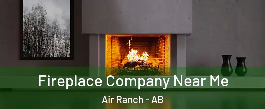  Fireplace Company Near Me Air Ranch - AB