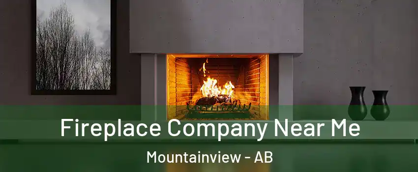  Fireplace Company Near Me Mountainview - AB