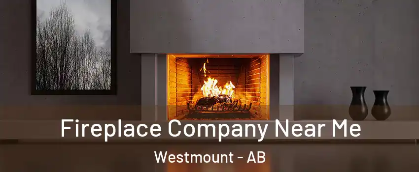  Fireplace Company Near Me Westmount - AB