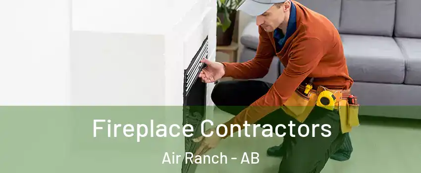  Fireplace Contractors Air Ranch - AB